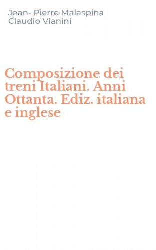 Composizione dei treni Italiani. Anni Ottanta. Ediz. italiana e inglese