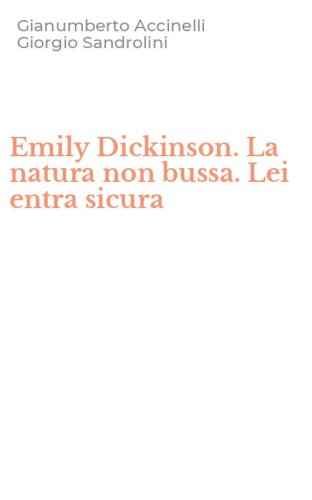 Emily Dickinson. La natura non bussa. Lei entra sicura