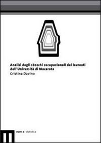 Analisi degli sbocchi occupazionali dei laureati dell'Universit&agrave; di Macerata