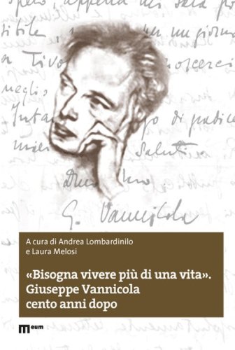 &laquo;Bisogna vivere pi&ugrave; di una vita&raquo;. Giuseppe Vannicola cento anni dopo
