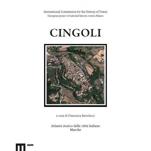 Cingoli. Atlante storico delle citt&agrave; italiane. Ediz. italiana e inglese