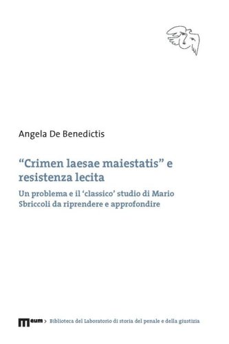 &laquo;Crimen laesae maiestatis&raquo; e resistenza lecita. Un problema e il 'classico' studio di Mario Sbriccoli da riprendere e approfondire