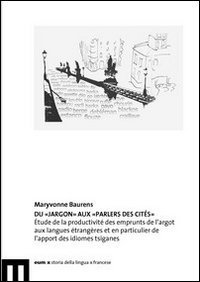 Du &laquo;jargon&raquo; aux &laquo;parlers des cit&eacute;s&raquo;. &Eacute;tude de la productivit&eacute; des emprunts de l'argot aux langues &eacute;trang&egrave;res et en particulier de l'apport des idiomes tsiganes