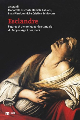 Esclandre. Figures et dynamiques du scandale du Moyen &Acirc;ge &agrave; nos jours