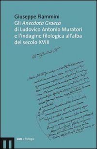 Gli anecdota graeca di Ludovico Antonio Muratori e l'indagine filologica all'alba del secolo XVIII