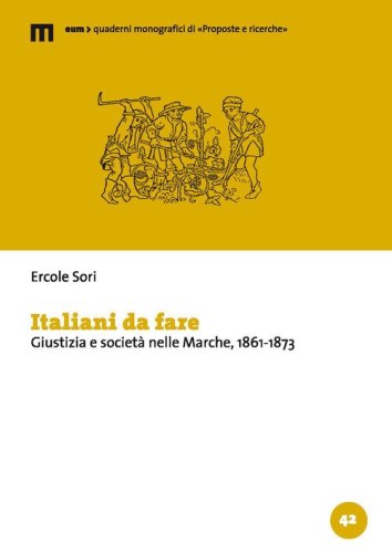 Italiani da fare. Giustizia e societ&agrave; nelle Marche, 1861-1873