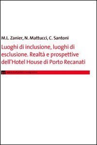 Luoghi di inclusione, luoghi di esclusione. Realt&agrave; e prospettive dell'hotel House di Porto Recanati