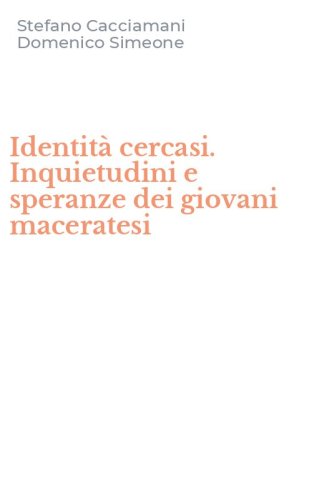 Identit&agrave; cercasi. Inquietudini e speranze dei giovani maceratesi