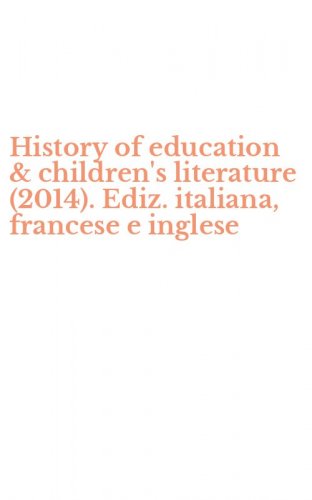 History of education & children's literature (2014). Ediz. italiana, francese e inglese