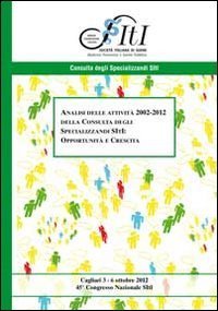 Analisi delle attivit&agrave; 2002-2012 della consulta degli specializzanti SItI. Opportunit&agrave; e crescita