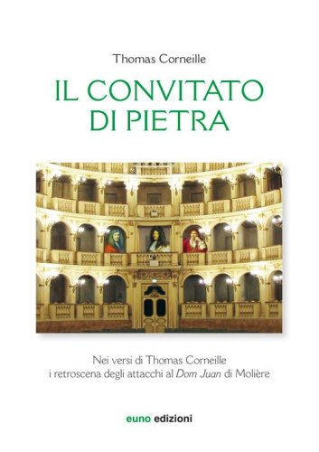 Il convitato di pietra nei versi di Thomas Corneille. I retroscena degli attacchi al &laquo;Dom Juan&raquo; di Moli&egrave;re. Testo francese a fronte