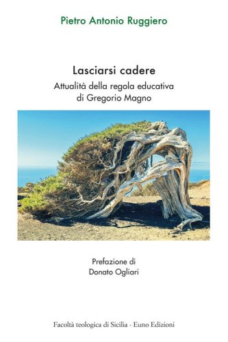 Lasciarsi cadere. Attualit&agrave; della regola educativa di Gregorio Magno