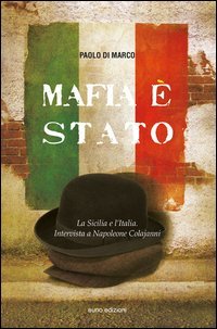 Mafia &egrave; Stato. La Sicilia e l'Italia. Intervista a Napoleone Colajanni