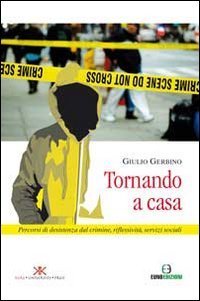 Tornando a casa. Percorsi di desistenza dal crimine, riflessivit&agrave;, servizi sociali - SOCIALI