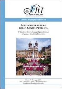 I giovani e il futuro della sanit&agrave; pubblica. Giornate degli specializzanti in igiene e medicina preventiva