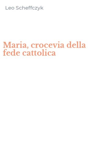 Maria, crocevia della fede cattolica