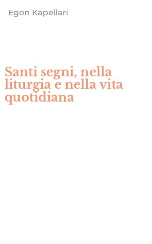 Santi segni, nella liturgia e nella vita quotidiana