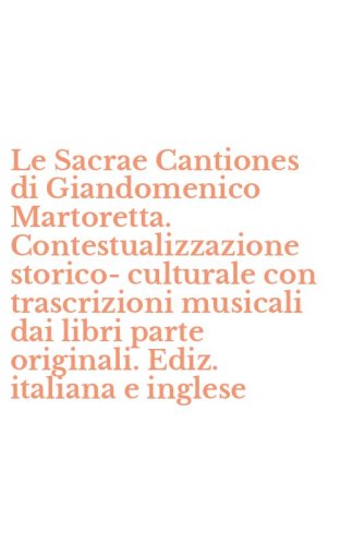 Le Sacrae Cantiones di Giandomenico Martoretta. Contestualizzazione storico-culturale con trascrizioni musicali dai libri parte originali. Ediz. italiana e inglese