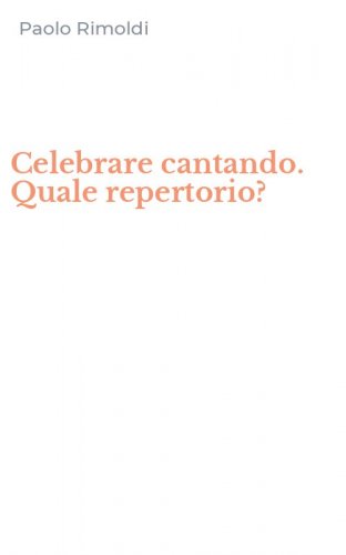 Celebrare cantando. Quale repertorio?
