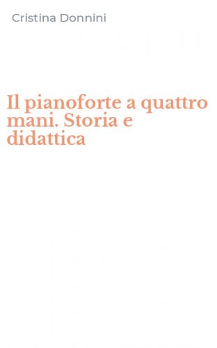 Il pianoforte a quattro mani. Storia e didattica