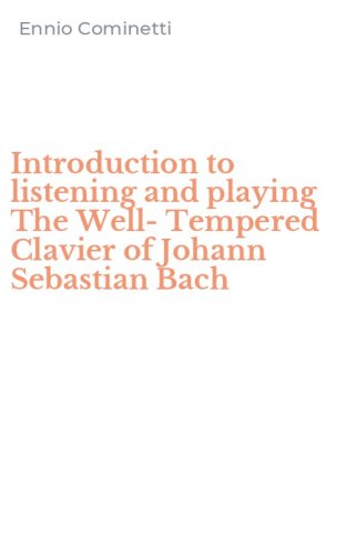 Introduction to listening and playing The Well-Tempered Clavier of Johann Sebastian Bach