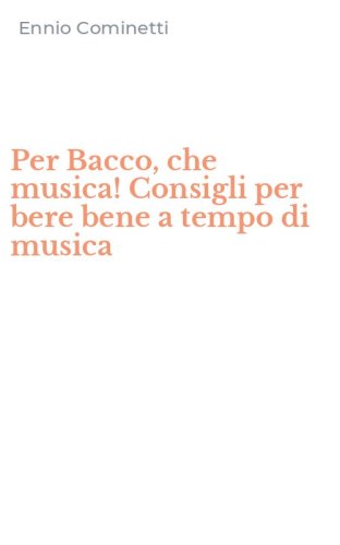 Per Bacco, che musica! Consigli per bere bene a tempo di musica