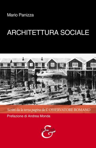 Architettura sociale. Scritti da la terza pagina de &laquo;L'osservatore romano&raquo;