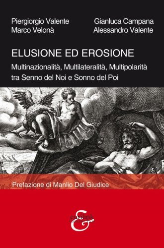 Elusione ed erosione. Multinazionalit&agrave;, multilateralit&agrave;, multipolarit&agrave; tra senno del noi e sonno del poi