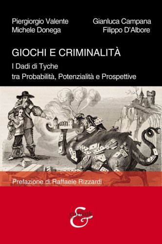 Giochi e criminalit&agrave;. I Dadi di Tyche tra probabilit&agrave;, potenzialit&agrave; e prospettive