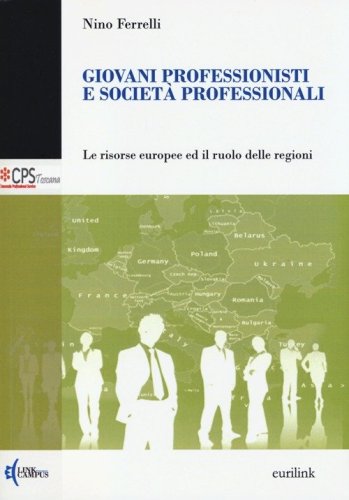 Giovani professionisti e societ&agrave; professionali. Le risorse europee ed il ruolo delle regioni