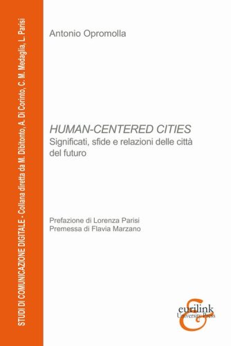 Human-centered cities. Significati, sfide e relazioni delle citt&agrave; del futuro