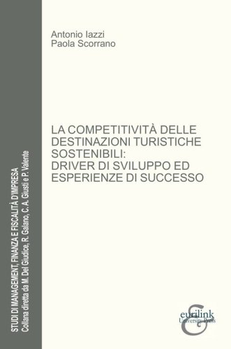 La competitivit&agrave; delle destinazioni turistiche sostenibili: driver di sviluppo ed esperienze di successo