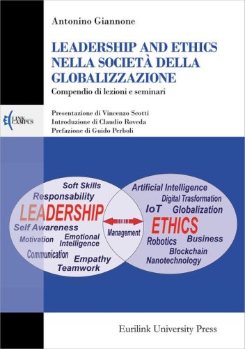 Leadership and ethics nella societ&agrave; della globalizzazione. Compendio di lezioni e seminari