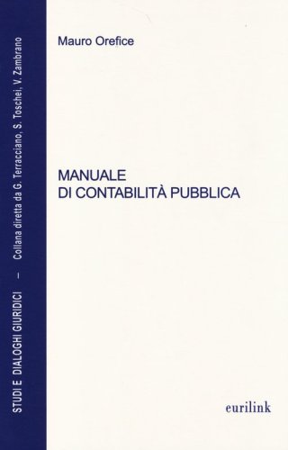 Manuale di contabilit&agrave; pubblica. Aggiornato alla legge n. 68 del 2 maggio 2014 di conversione del D.L. 6 marzo 2014, n. 16 (Decreto salva Roma-ter)