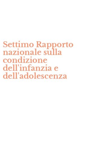 Settimo Rapporto nazionale sulla condizione dell'infanzia e dell'adolescenza
