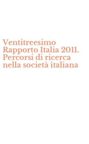 Ventitreesimo Rapporto Italia 2011. Percorsi di ricerca nella societ&agrave; italiana