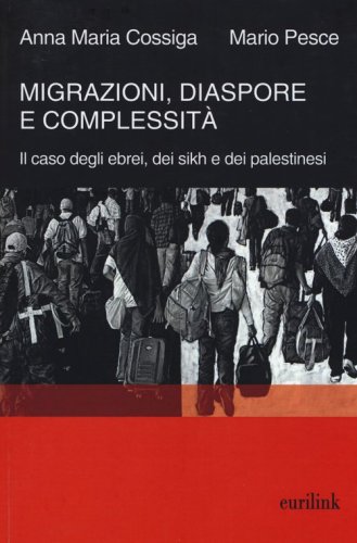 Migrazioni, diaspore e complessit&agrave;. Il caso degli ebrei, dei sikh e dei palestinesi