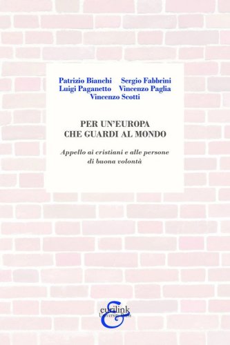 Per un'Europa che guardi al mondo. Appello ai cristiani e alle persone di buona volont&agrave;