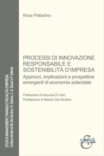 Processi di innovazione responsabile e sostenibilit&agrave;. Approcci, implicazioni e prospettive emergenti di economia aziendale