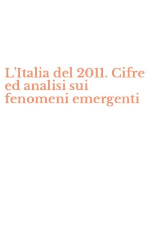 L'Italia del 2011. Cifre ed analisi sui fenomeni emergenti