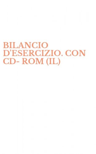 BILANCIO D'ESERCIZIO. CON CD-ROM (IL)