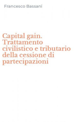 Capital gain. Trattamento civilistico e tributario della cessione di partecipazioni
