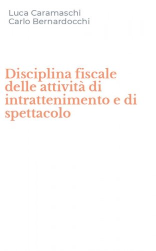 Disciplina fiscale delle attivit&agrave; di intrattenimento e di spettacolo