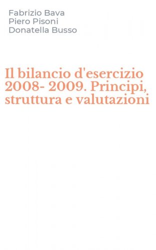 Il bilancio d'esercizio 2008-2009. Principi, struttura e valutazioni