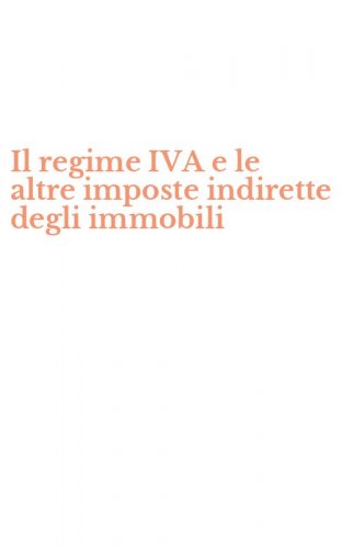 Il regime IVA e le altre imposte indirette degli immobili