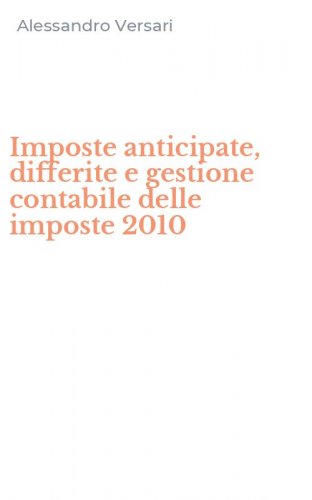 Imposte anticipate, differite e gestione contabile delle imposte 2010