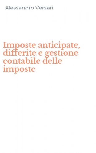 Imposte anticipate, differite e gestione contabile delle imposte