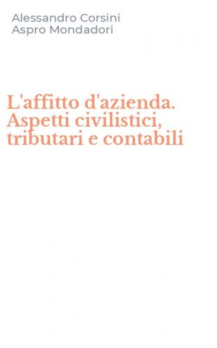 L'affitto d'azienda. Aspetti civilistici, tributari e contabili