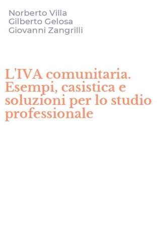 L'IVA comunitaria. Esempi, casistica e soluzioni per lo studio professionale