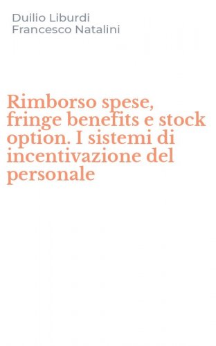 Rimborso spese, fringe benefits e stock option. I sistemi di incentivazione del personale